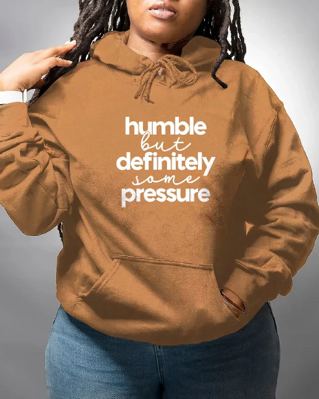 Humble But Definitely Some Pressure Hoodie