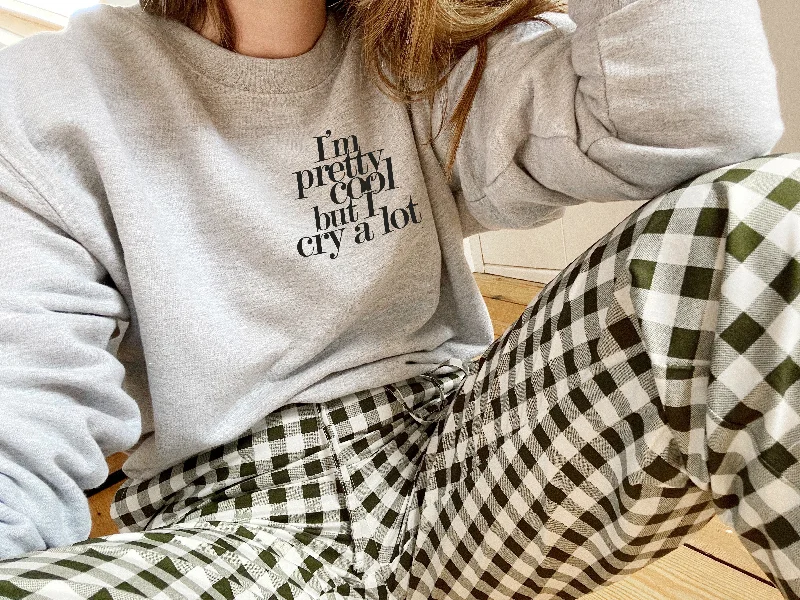 I'm Pretty Cool But I Cry A Lot - Unisex Fit Sweater